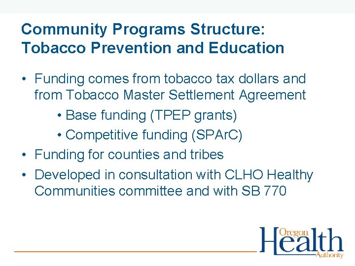 Community Programs Structure: Tobacco Prevention and Education • Funding comes from tobacco tax dollars