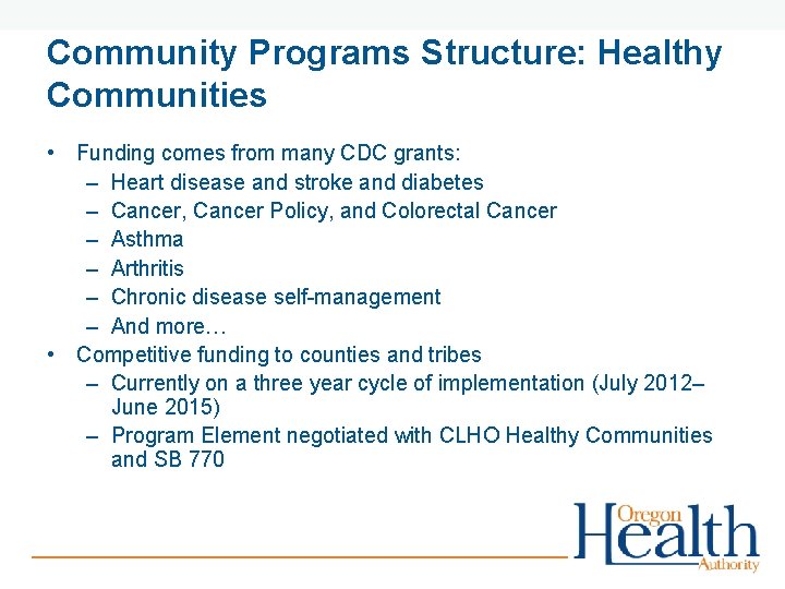 Community Programs Structure: Healthy Communities • Funding comes from many CDC grants: – Heart