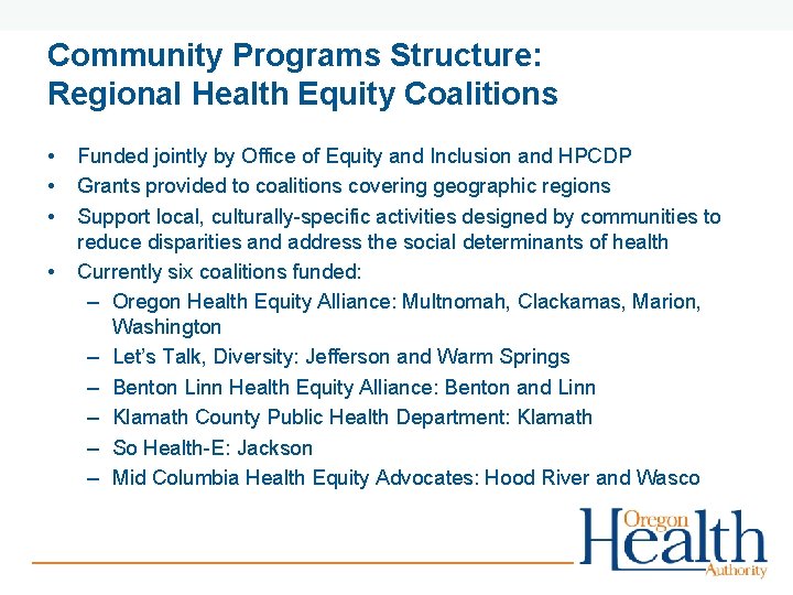 Community Programs Structure: Regional Health Equity Coalitions • • Funded jointly by Office of