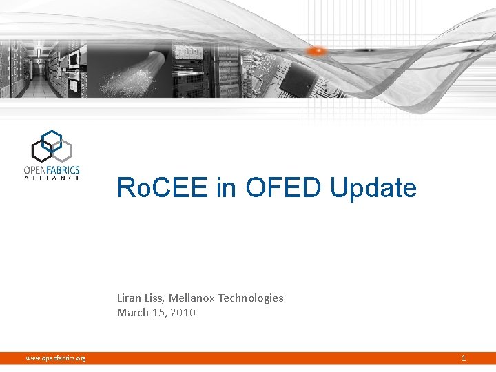 Ro. CEE in OFED Update Liran Liss, Mellanox Technologies March 15, 2010 www. openfabrics.