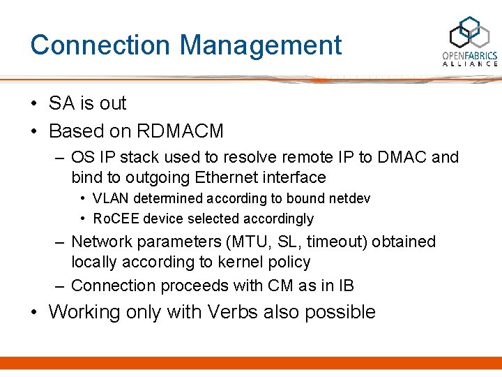 Connection Management • SA is out • Based on RDMACM – OS IP stack