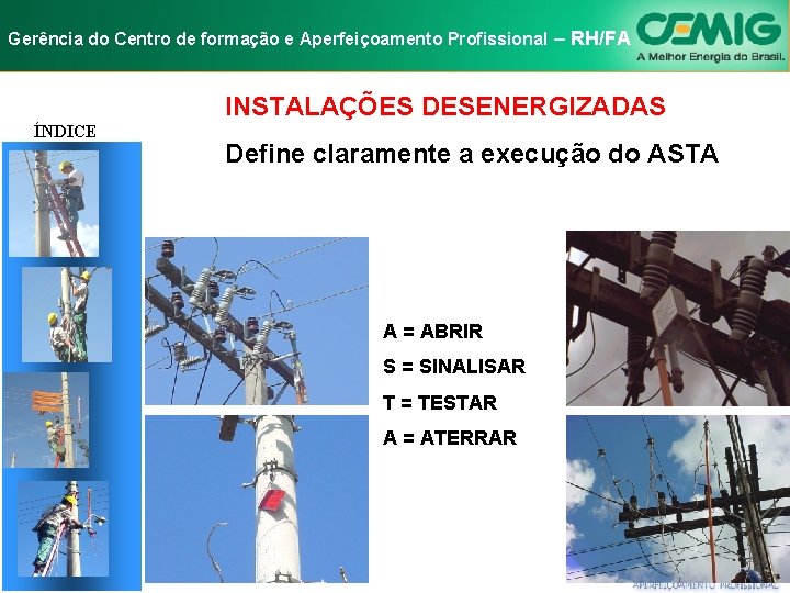 NR-10 e Aperfeiçoamento SEGURANÇA EM INSTALAÇÕES Gerência do Centro de formação Profissional E–SERVIÇOS RH/FA