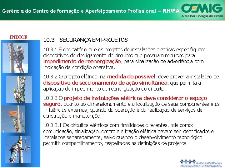 NR-10 e Aperfeiçoamento SEGURANÇA EM INSTALAÇÕES Gerência do Centro de formação Profissional E–SERVIÇOS RH/FA