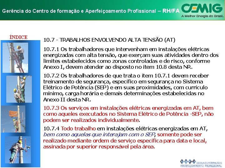 NR-10 e Aperfeiçoamento SEGURANÇA EM INSTALAÇÕES Gerência do Centro de formação Profissional E–SERVIÇOS RH/FA