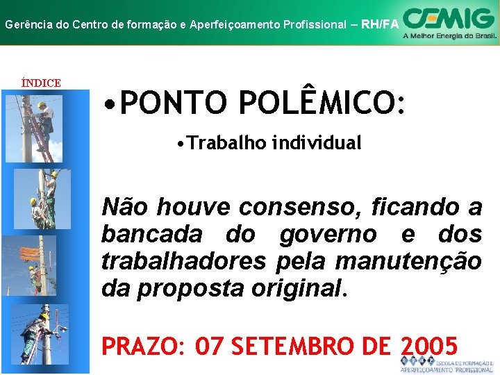 NR-10 e Aperfeiçoamento SEGURANÇA EM INSTALAÇÕES Gerência do Centro de formação Profissional E–SERVIÇOS RH/FA