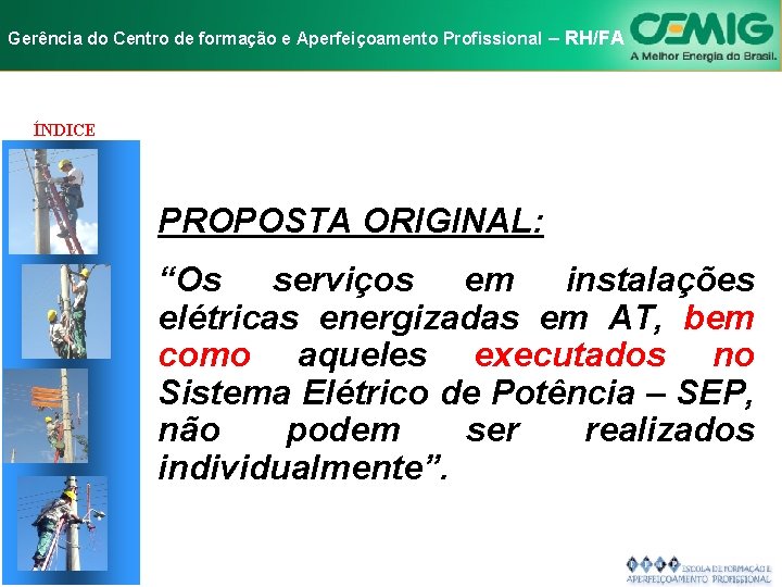 NR-10 e Aperfeiçoamento SEGURANÇA EM INSTALAÇÕES Gerência do Centro de formação Profissional E–SERVIÇOS RH/FA