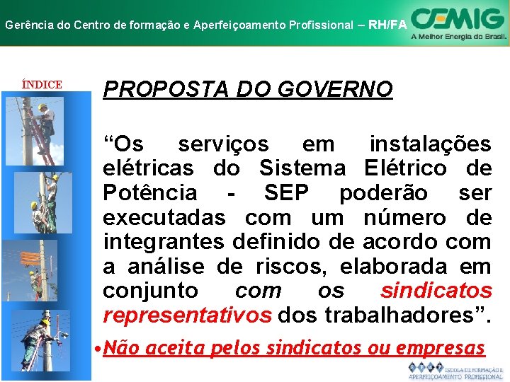 NR-10 e Aperfeiçoamento SEGURANÇA EM INSTALAÇÕES Gerência do Centro de formação Profissional E–SERVIÇOS RH/FA