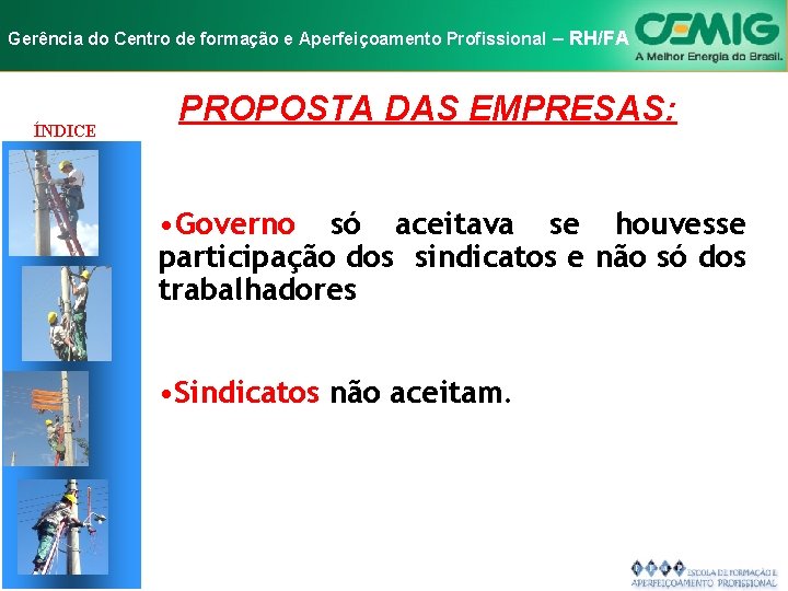 NR-10 e Aperfeiçoamento SEGURANÇA EM INSTALAÇÕES Gerência do Centro de formação Profissional E–SERVIÇOS RH/FA