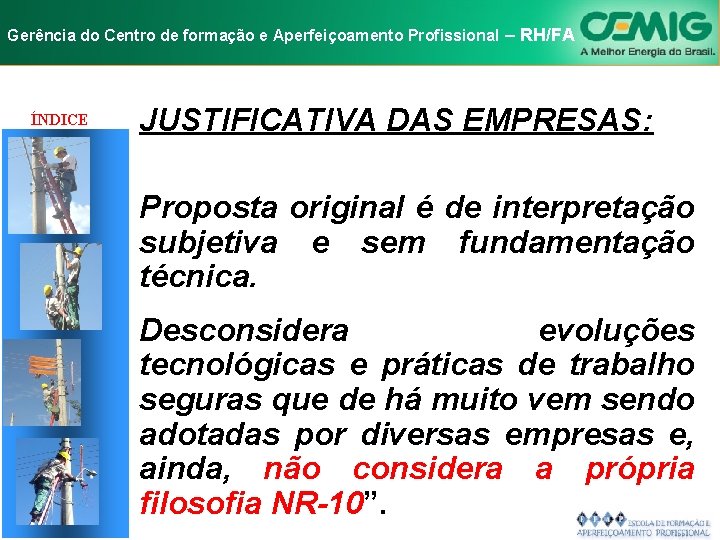 NR-10 e Aperfeiçoamento SEGURANÇA EM INSTALAÇÕES Gerência do Centro de formação Profissional E–SERVIÇOS RH/FA