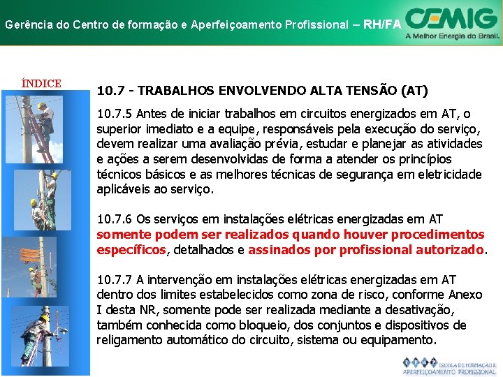 NR-10 e Aperfeiçoamento SEGURANÇA EM INSTALAÇÕES Gerência do Centro de formação Profissional E–SERVIÇOS RH/FA