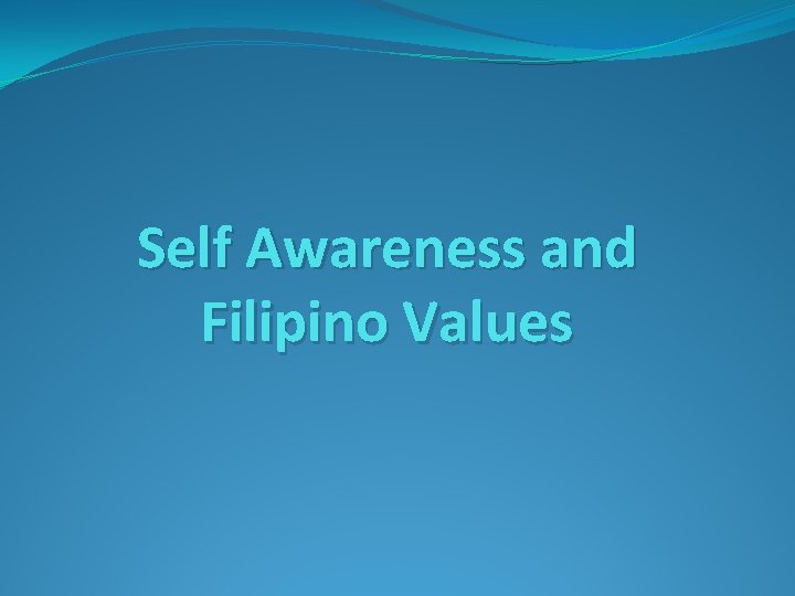 Self Awareness and Filipino Values 