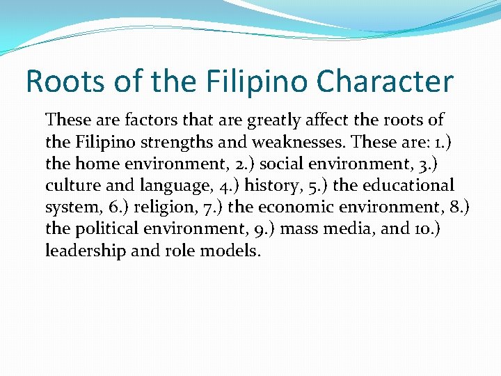 Roots of the Filipino Character These are factors that are greatly affect the roots