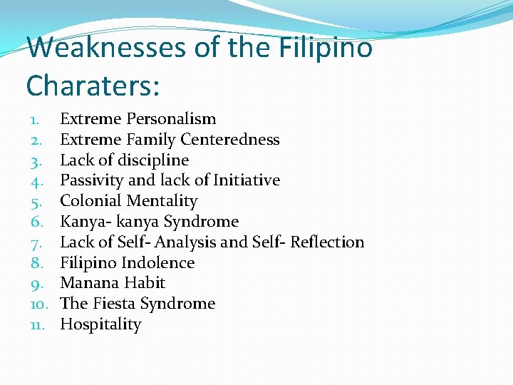 Weaknesses of the Filipino Charaters: 1. 2. 3. 4. 5. 6. 7. 8. 9.