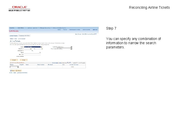 Reconciling Airline Tickets Step 7 You can specify any combination of information to narrow