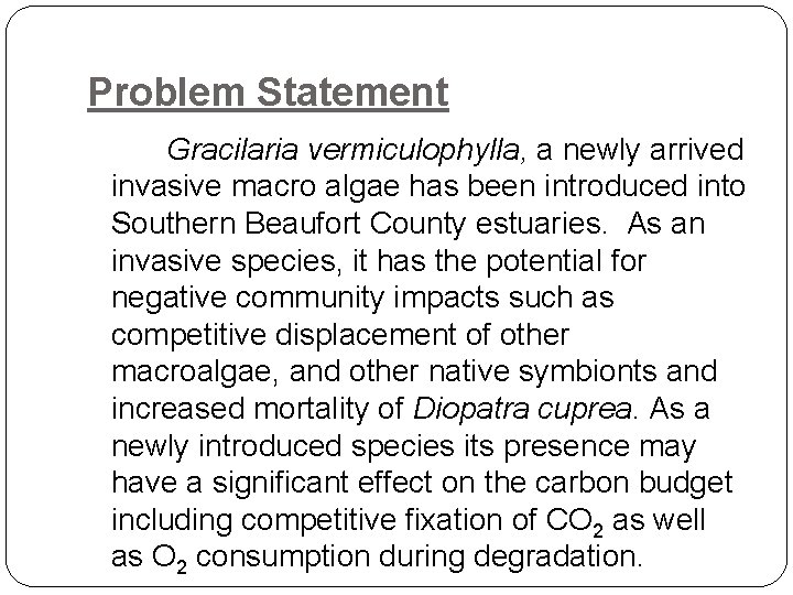 Problem Statement Gracilaria vermiculophylla, a newly arrived invasive macro algae has been introduced into