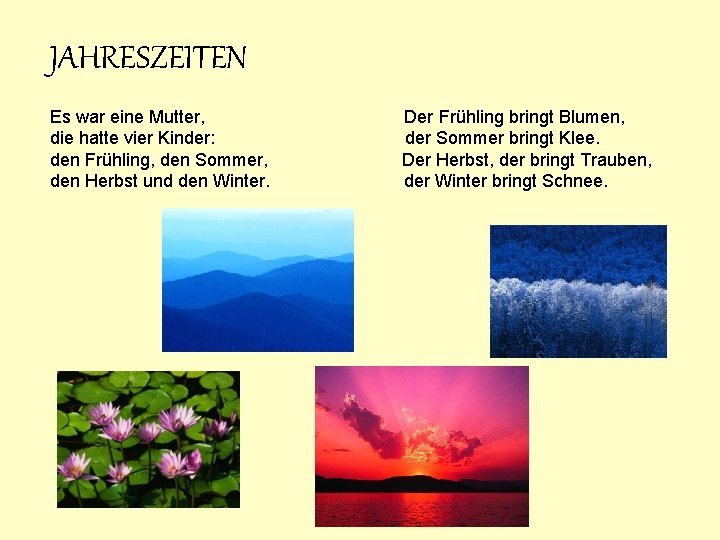 JAHRESZEITEN Es war eine Mutter, die hatte vier Kinder: den Frühling, den Sommer, den