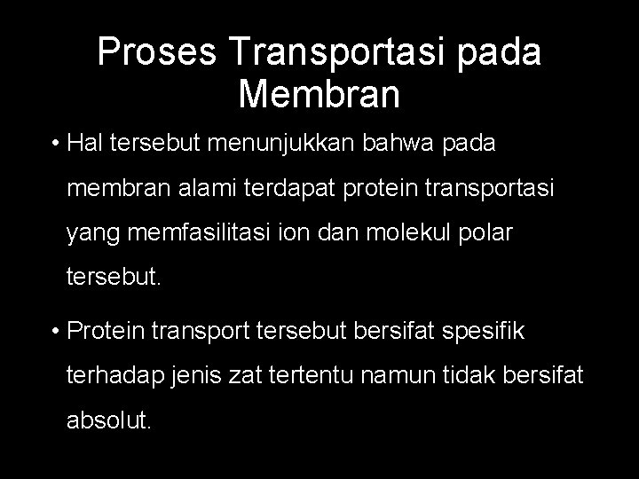 Proses Transportasi pada Membran • Hal tersebut menunjukkan bahwa pada membran alami terdapat protein