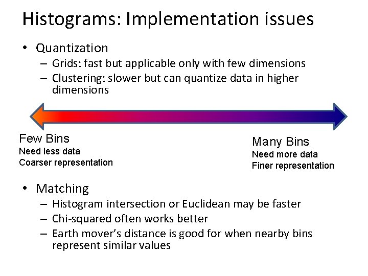 Histograms: Implementation issues • Quantization – Grids: fast but applicable only with few dimensions