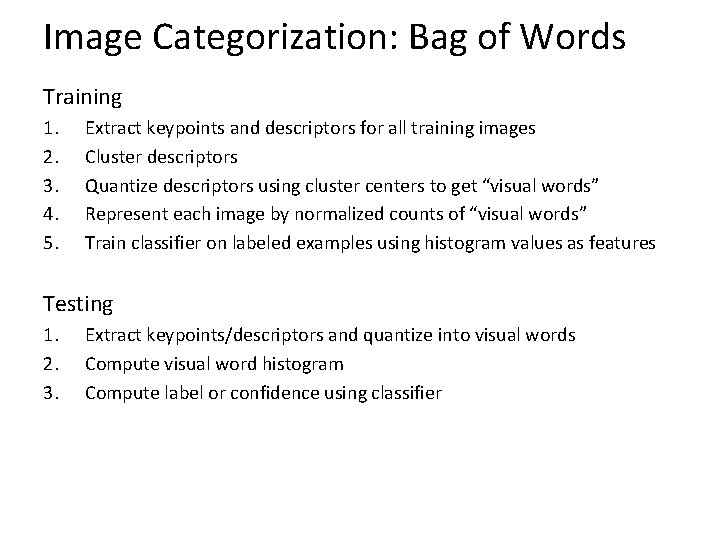 Image Categorization: Bag of Words Training 1. 2. 3. 4. 5. Extract keypoints and