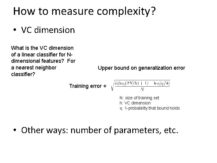 How to measure complexity? • VC dimension What is the VC dimension of a