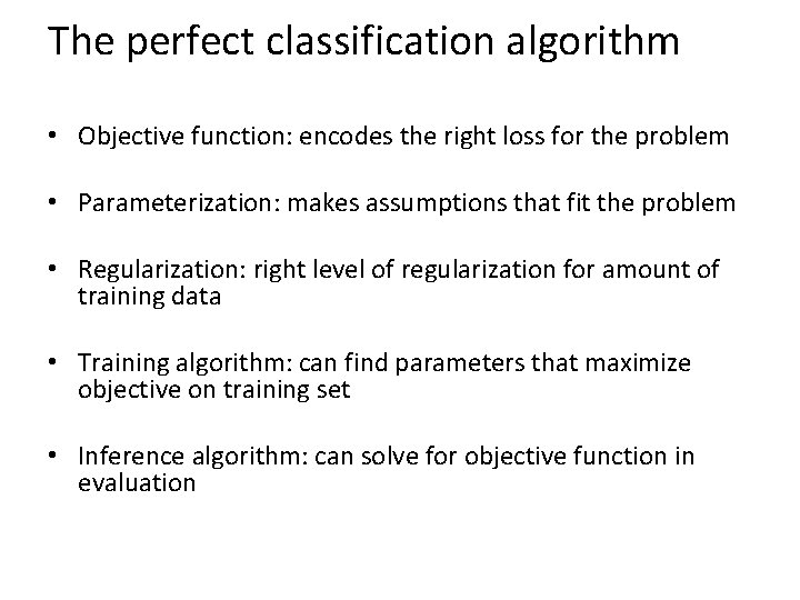 The perfect classification algorithm • Objective function: encodes the right loss for the problem