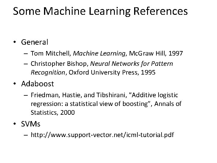 Some Machine Learning References • General – Tom Mitchell, Machine Learning, Mc. Graw Hill,