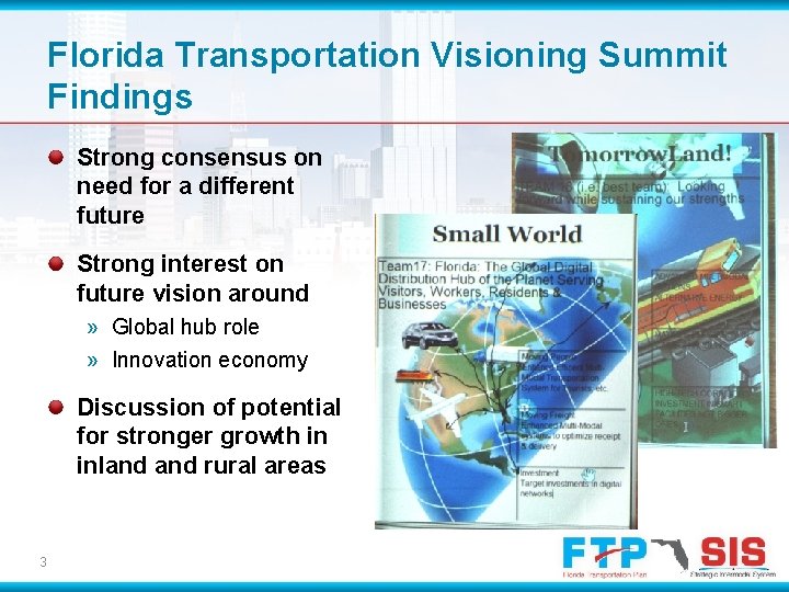 Florida Transportation Visioning Summit Findings Strong consensus on need for a different future Strong