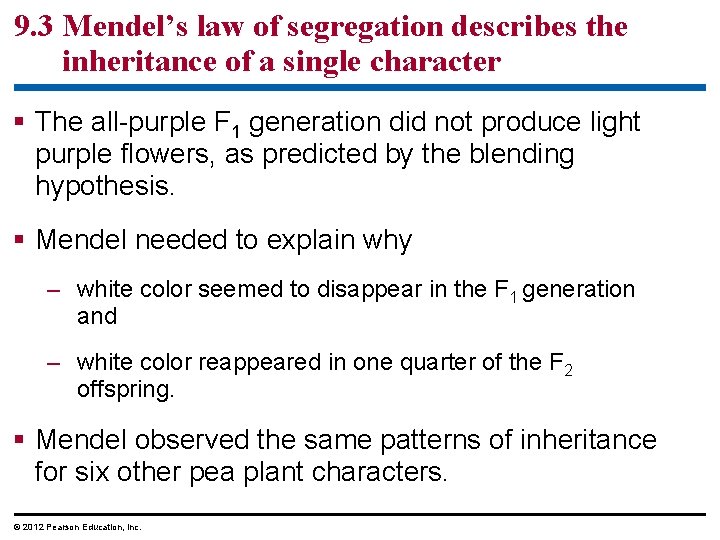 9. 3 Mendel’s law of segregation describes the inheritance of a single character The