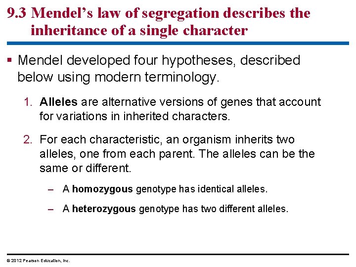 9. 3 Mendel’s law of segregation describes the inheritance of a single character Mendel