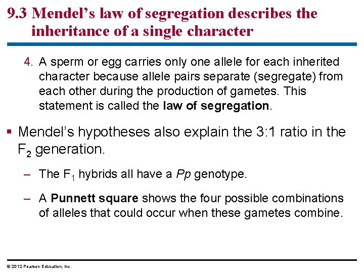 9. 3 Mendel’s law of segregation describes the inheritance of a single character 4.