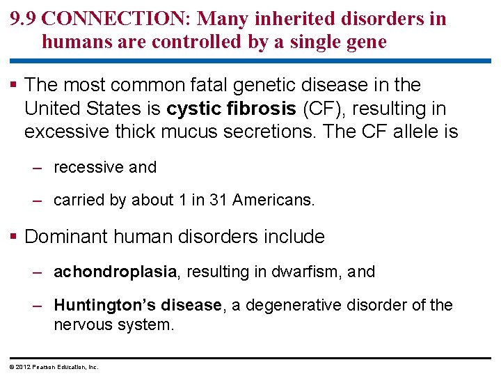 9. 9 CONNECTION: Many inherited disorders in humans are controlled by a single gene