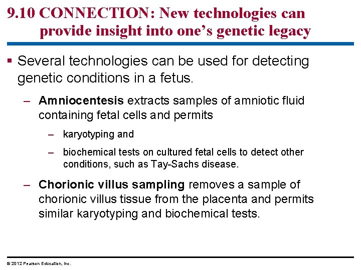 9. 10 CONNECTION: New technologies can provide insight into one’s genetic legacy Several technologies