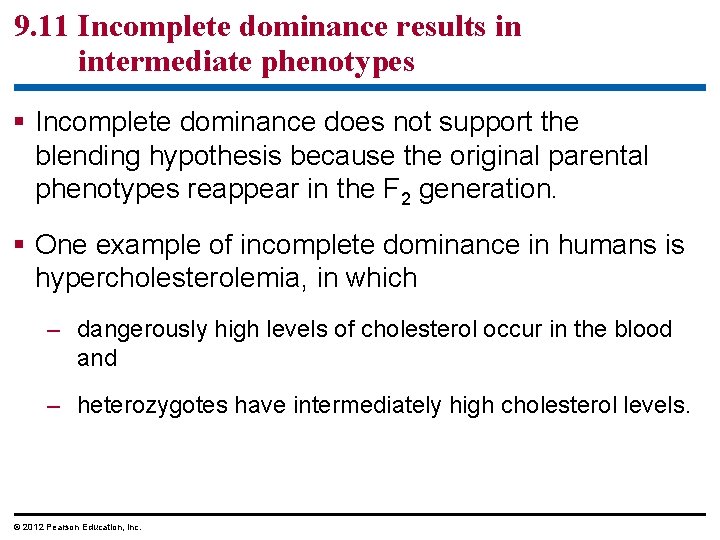 9. 11 Incomplete dominance results in intermediate phenotypes Incomplete dominance does not support the