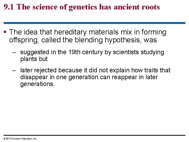 9. 1 The science of genetics has ancient roots The idea that hereditary materials