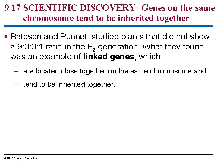 9. 17 SCIENTIFIC DISCOVERY: Genes on the same chromosome tend to be inherited together