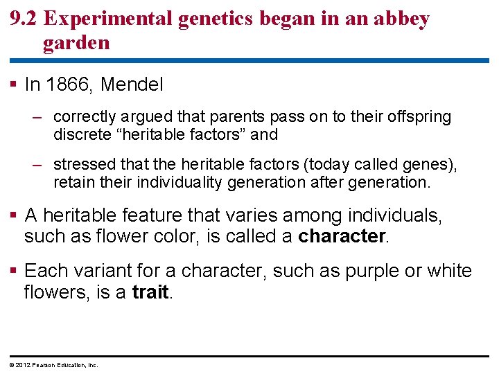 9. 2 Experimental genetics began in an abbey garden In 1866, Mendel – correctly