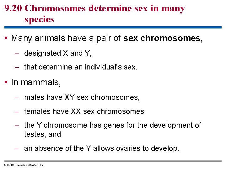 9. 20 Chromosomes determine sex in many species Many animals have a pair of