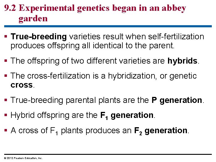 9. 2 Experimental genetics began in an abbey garden True-breeding varieties result when self-fertilization