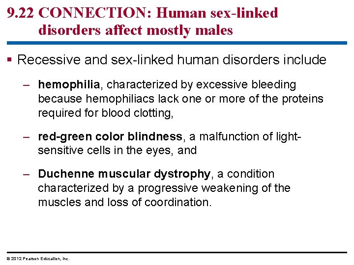 9. 22 CONNECTION: Human sex-linked disorders affect mostly males Recessive and sex-linked human disorders