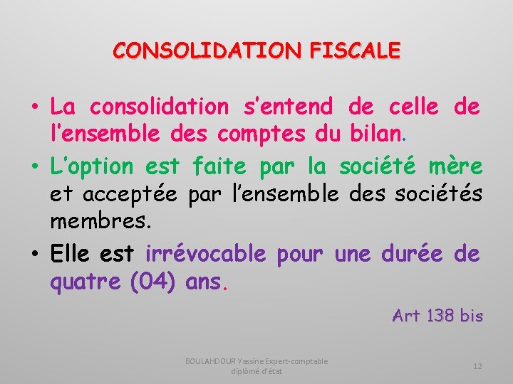 CONSOLIDATION FISCALE • La consolidation s’entend de celle de l’ensemble des comptes du bilan.