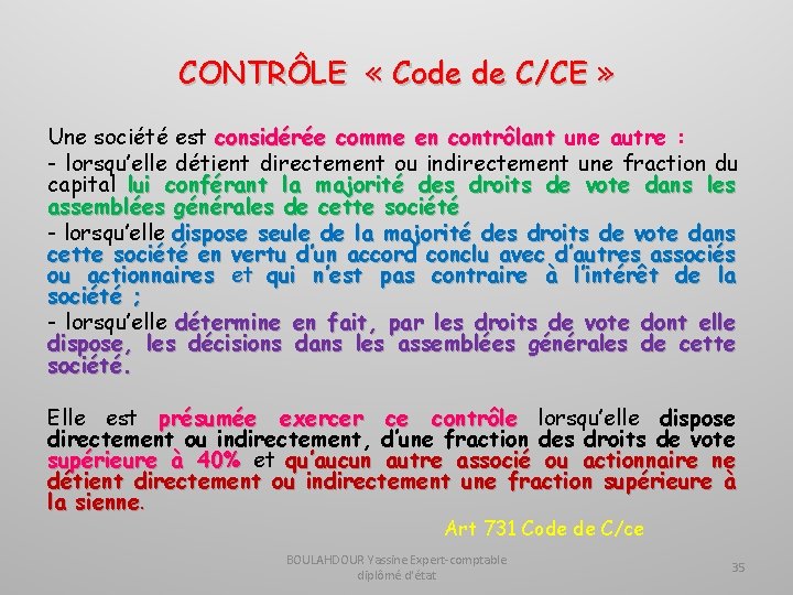 CONTRÔLE « Code de C/CE » Une société est considérée comme en contrôlant une