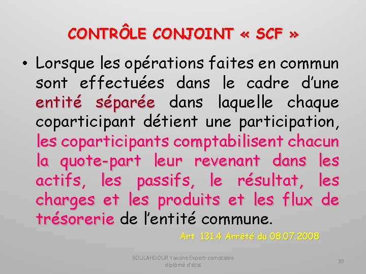 CONTRÔLE CONJOINT « SCF » • Lorsque les opérations faites en commun sont effectuées