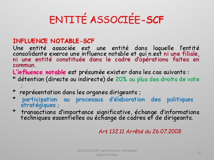 ENTITÉ ASSOCIÉE-SCF ASSOCIÉE INFLUENCE NOTABLE-SCF Une entité associée est une entité dans laquelle l’entité