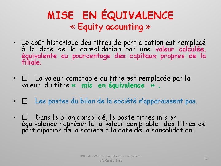 MISE EN ÉQUIVALENCE « Equity acounting » • Le coût historique des titres de