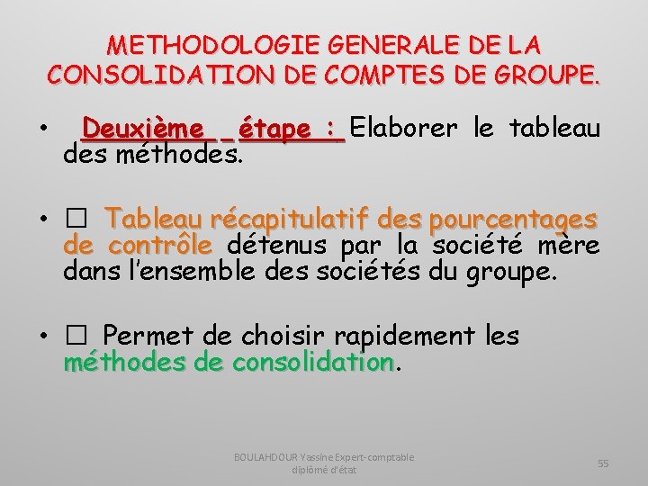 METHODOLOGIE GENERALE DE LA CONSOLIDATION DE COMPTES DE GROUPE. • Deuxième étape : Elaborer