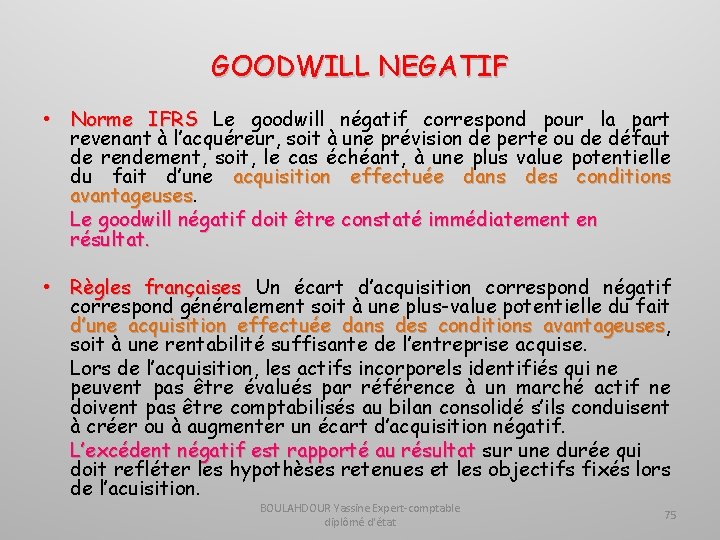 GOODWILL NEGATIF • Norme IFRS Le goodwill négatif correspond pour la part revenant à