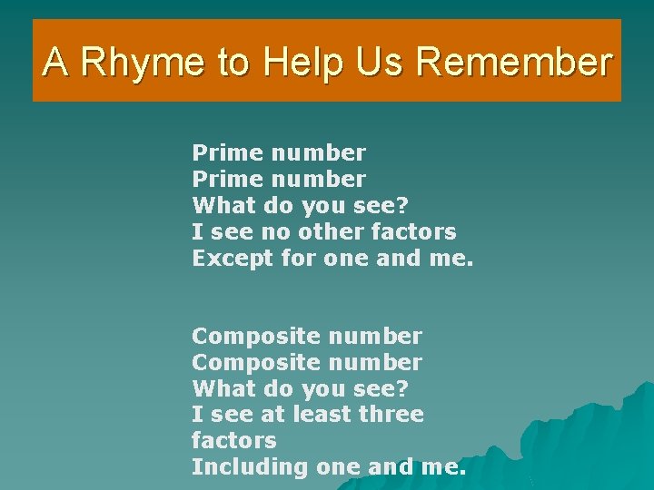 A Rhyme to Help Us Remember Prime number What do you see? I see