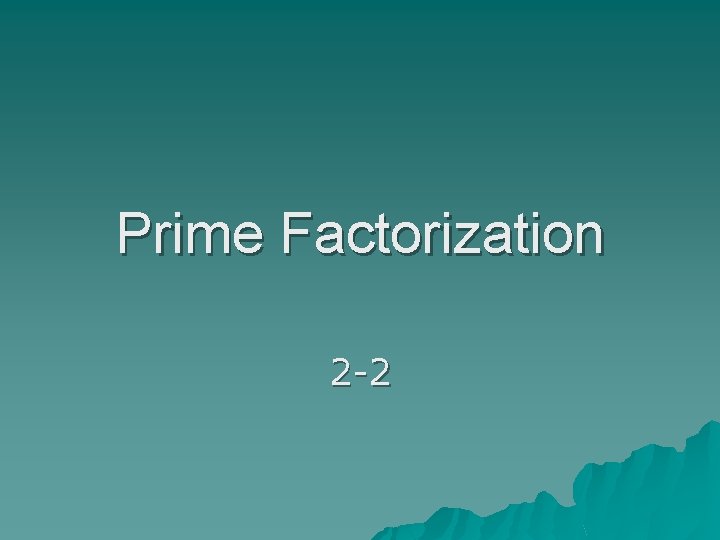 Prime Factorization 2 -2 