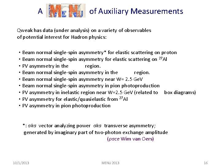 A of Auxiliary Measurements Qweak has data (under analysis) on a variety of observables