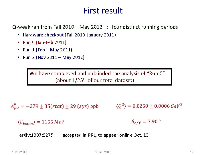 First result Q-weak ran from Fall 2010 – May 2012 : four distinct running